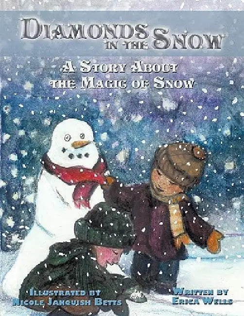 Diamonds in the Snow: A Story About the Magic of Snow by Erica Wells