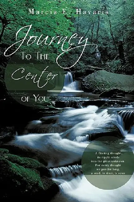 Journey To The Center of You by Marcia E. Havaris