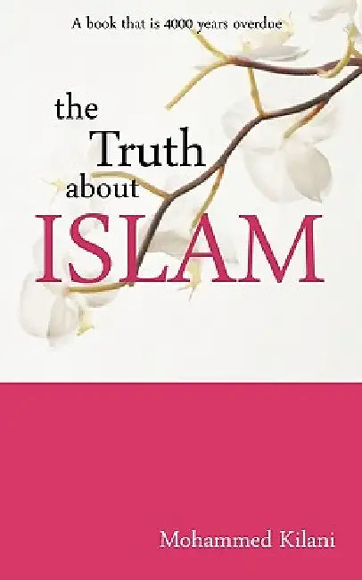 The Truth about Islam by Mohammed Kilani