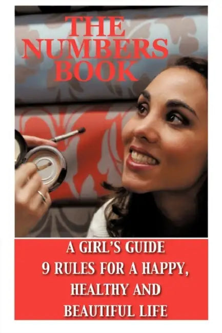 The Numbers Book: A Girl's Guide, 9 Rules To A Healthy, Happy And Beautiful Life by Joanna Hughes