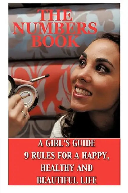 The Numbers Book: A Girl's Guide, 9 Rules To A Healthy, Happy And Beautiful Life by Joanna Hughes