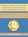 How To Start Your Own Language Translation & Interpreter Business: The Complete "How-To" Guide for Language Interpreters, Translators and Professional by Salvador Soto