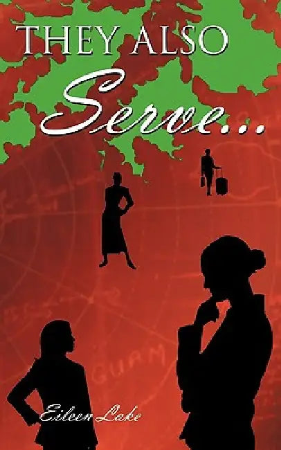 They Also Serve... by Eileen Lake
