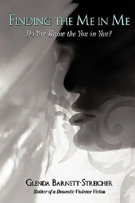 Finding the Me in Me: Do You Know the You in You? by Glenda Barnett-Streicher