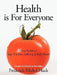 Health Is for Everyone: Heart Problems? Stop: The Pain, Suffering & Early Death Causes & Solutions Revealed by Frederick Mickel Huck
