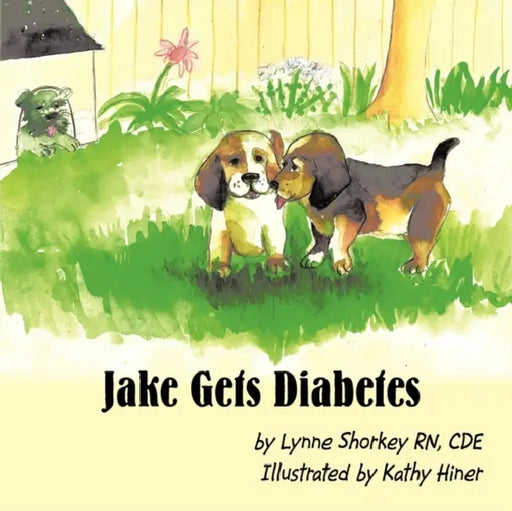 Jake Gets Diabetes by Cde Lynne Shorkey