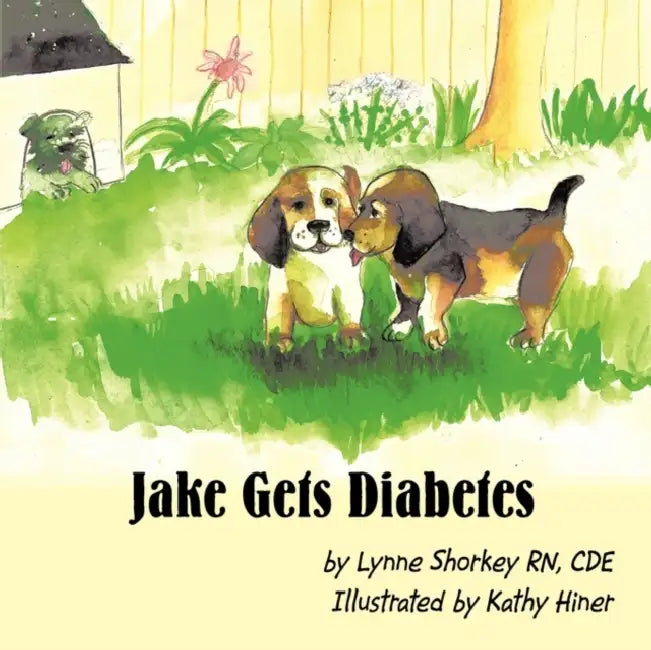 Jake Gets Diabetes by Cde Lynne Shorkey