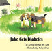 Jake Gets Diabetes by Cde Lynne Shorkey