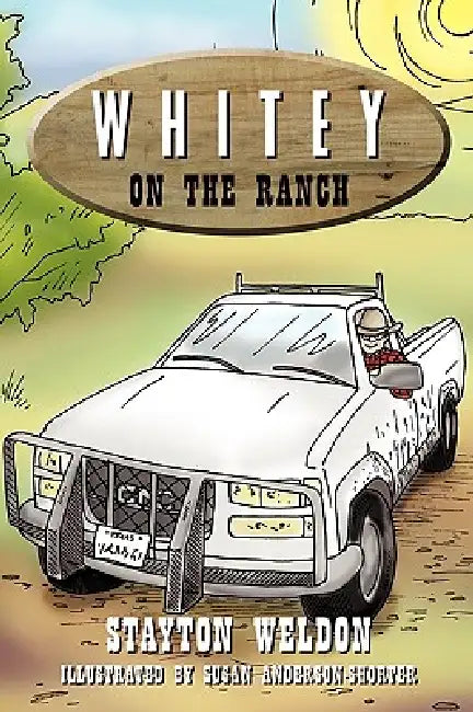 Whitey on the Ranch by Stayton Weldon, Susan Anderson-Shorter