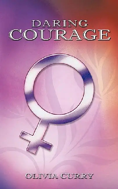 Daring Courage by Olivia Curry