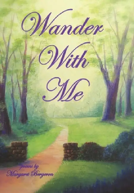 Wander with Me by Margaret Bergeron