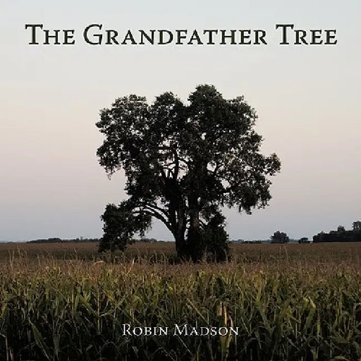 The Grandfather Tree by Robin Madson