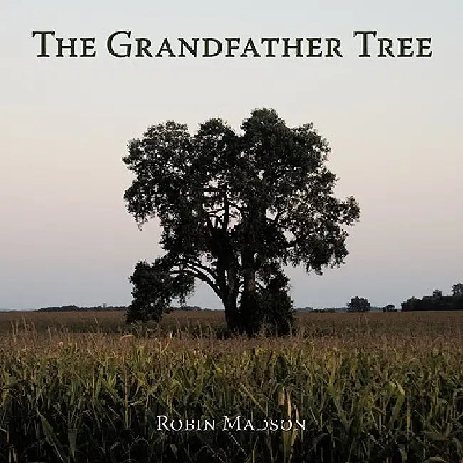 The Grandfather Tree by Robin Madson