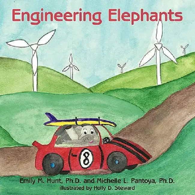 Engineering Elephants by Emily M. Hunt, Michelle L. Pantoya, Holly D. Steward