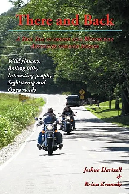 There and Back: Adventures Through Indiana by Joshua Hartzell