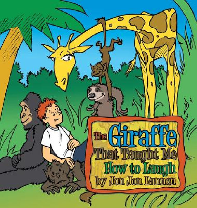 The Giraffe That Taught Me How To Laugh by Jon Jon Lannen