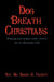 Dog Breath Christians: Keeping your tongue under control for an Abundant Life by Daniel G. Tackett