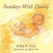 Sundays with Daddy by Kelley R. Kelly, Jeffrey Cook