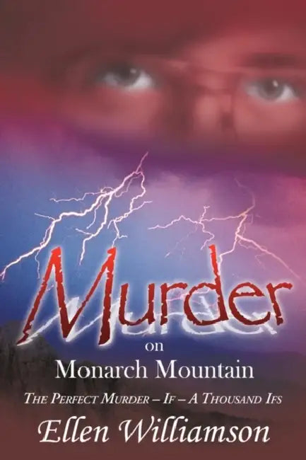 Murder on Monarch Mountain: The Perfect Murder, If - A Thousand Ifs by Ellen Williamson