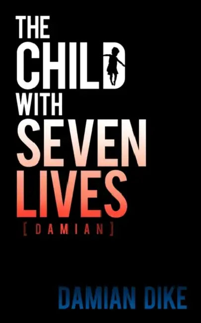 The Child with Seven Lives: Damian by Damian Dike