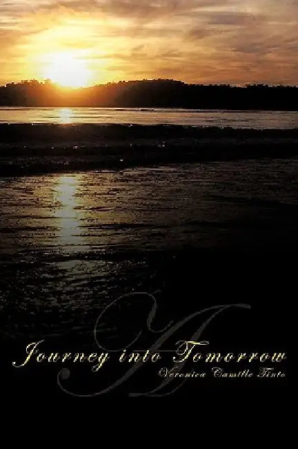 A Journey Into Tomorrow by Veronica Camille Tinto