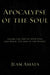 Apocalypse of the Soul: Facing the End of Your Days and Maybe, The End of the World. by Jean Amata