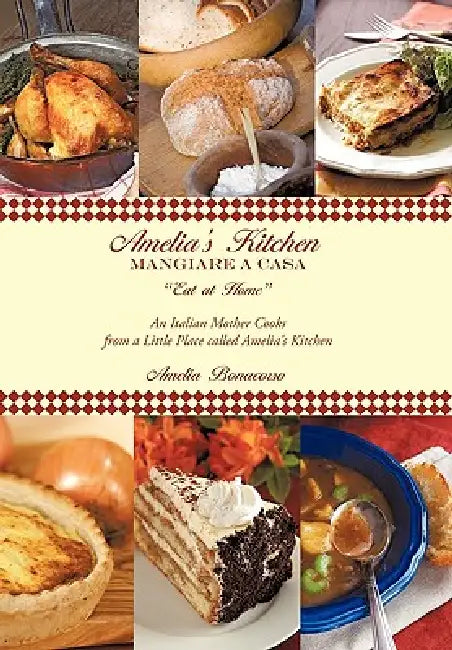 Amelia's Kitchen: Mangiare A Casa by Amelia Bonacorso