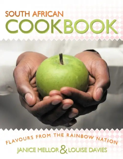 South African Cookbook: Flavours from the Rainbow Nation by Janice Mellor, Louise Davies