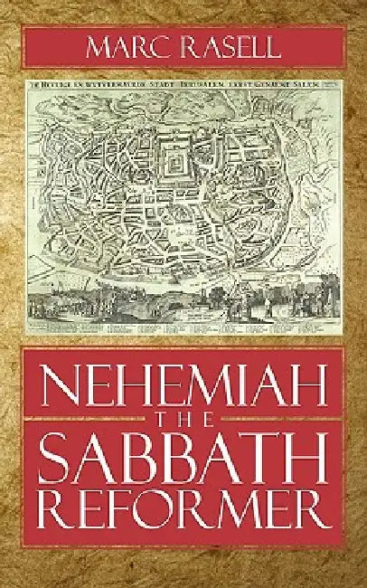 Nehemiah the Sabbath Reformer by Marc Rasell