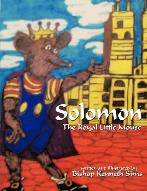 Solomon, the Royal Little Mouse by Bishop Kenneth Sims