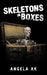 Skeletons in Boxes by Angela Ak