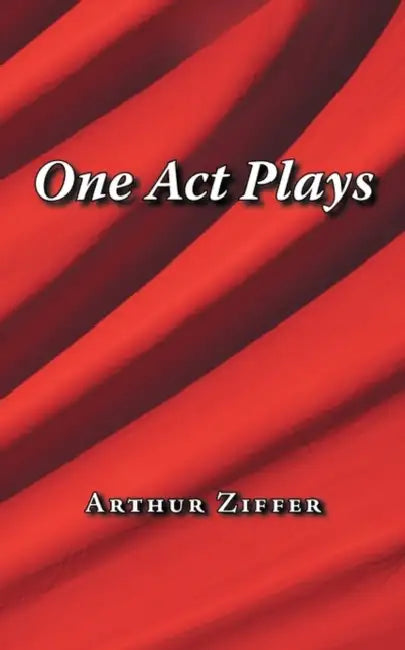 One Act Plays by Arthur Ziffer