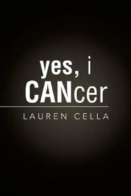 Yes, I Cancer by Lauren Cella