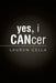 Yes, I Cancer by Lauren Cella