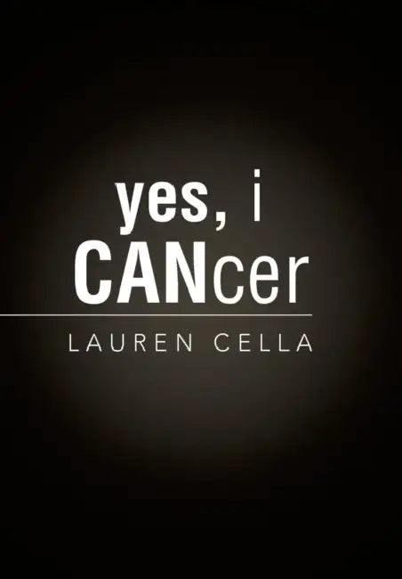 Yes, I Cancer by Lauren Cella