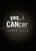 Yes, I Cancer by Lauren Cella