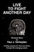 Live to Fight Another Day: Finding Purpose for God and Others Through Life-Changing Events by Paul J. Verheyden