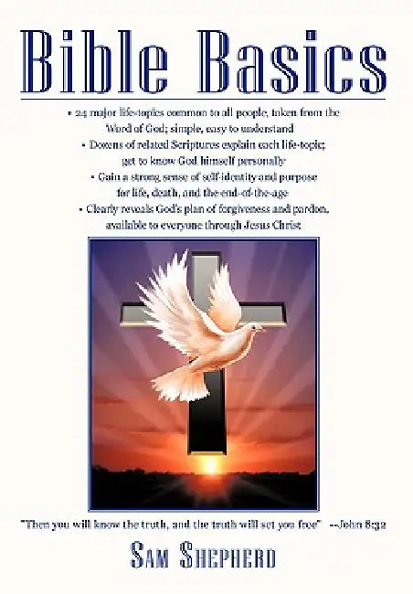 Bible Basics: "Then you will know the truth, and the truth will set you free" -John 8:32 by Sam Shepherd
