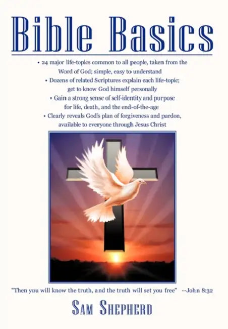Bible Basics: "Then you will know the truth, and the truth will set you free" -John 8:32 by Sam Shepherd