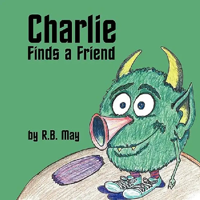 Charlie Finds a Friend by R. B. May