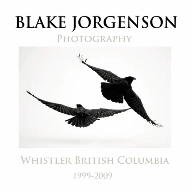 Blake Jorgenson Photography: Whistler British Columbia 1999-2009 by Blake Jorgenson