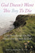 God Doesn't Want This Boy to Die: A Mother's Appeal That Was Heard and Granted by God! by Robert A. Bracken M. S. W. C. P. C.