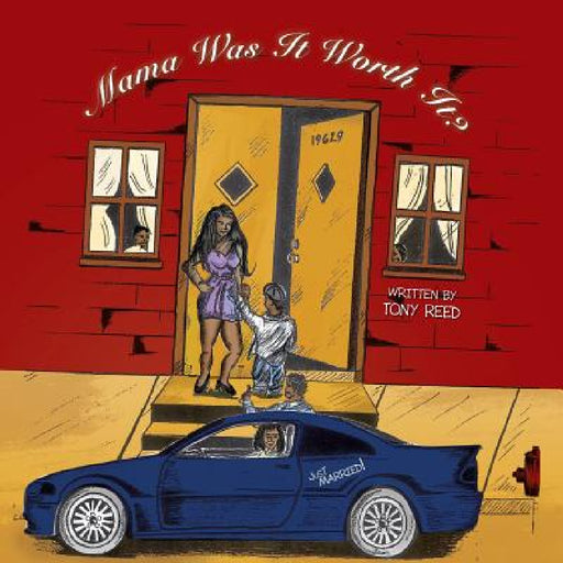 Mama Was It Worth It? by Tony Reed