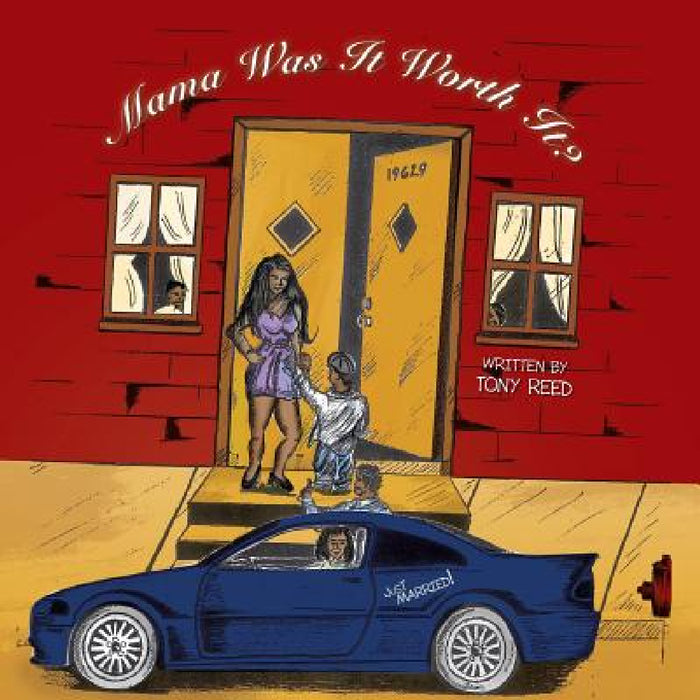 Mama Was It Worth It? by Tony Reed
