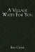 A Village Waits for You by Ray Cryer