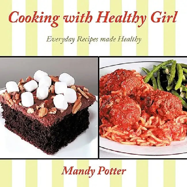 Cooking with Healthy Girl: Everyday Recipes made Healthy by Mandy Potter