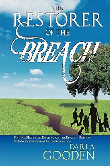 The Restorer of the Breach: Finding Hope and Healing on the Edge of Despair by Darla L. Gooden