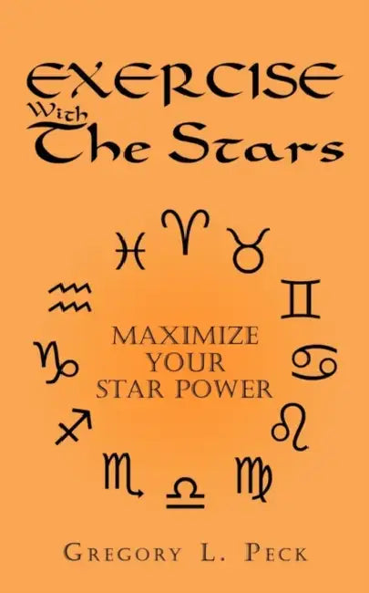 Exercise With The Stars: Maximize Your Star Power by Gregory L. Peck