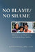 No Blame/No Shame: Self-Empowerment Tools for Healing and Building Stronger Families by Rosa Hood Herring Dsw Licsw