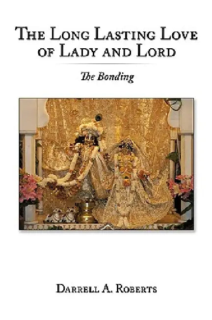 The Long Lasting Love of Lady and Lord: The Bonding by Darrell A. Roberts